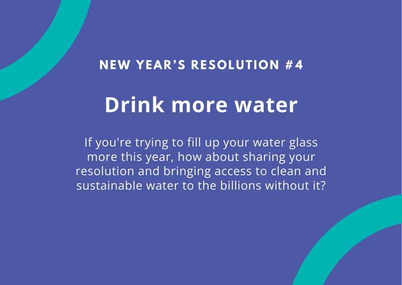 New Year's resolution #4: Drink more water. Large white text on a blue background with curved teal accents in the corners; includes a paragraph encouraging sharing a resolution.